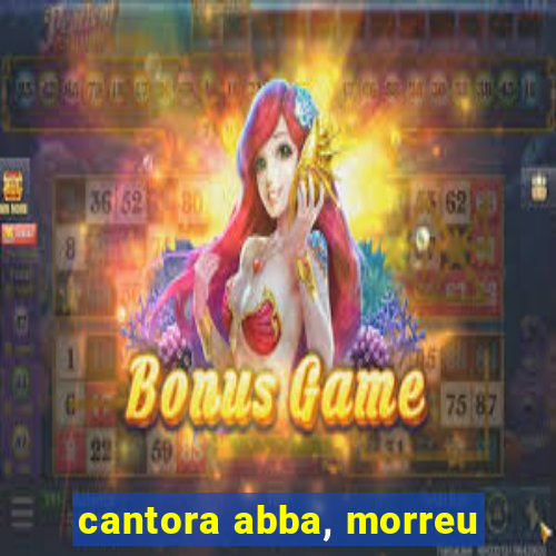 cantora abba, morreu